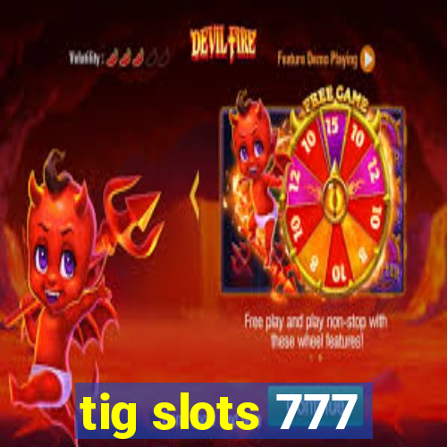 tig slots 777